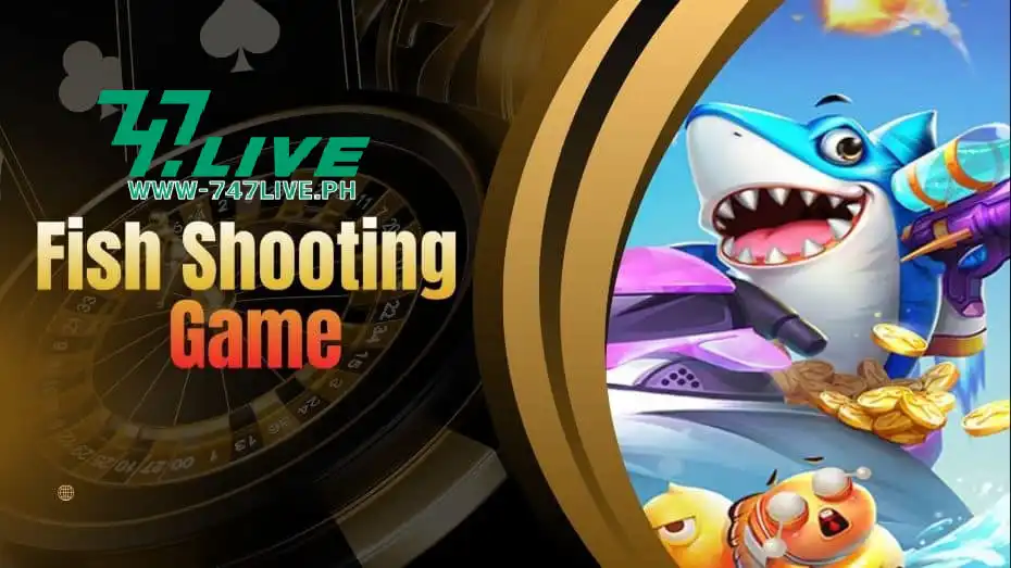 747Live Fish Shooting: Shoot fish well, win big money here