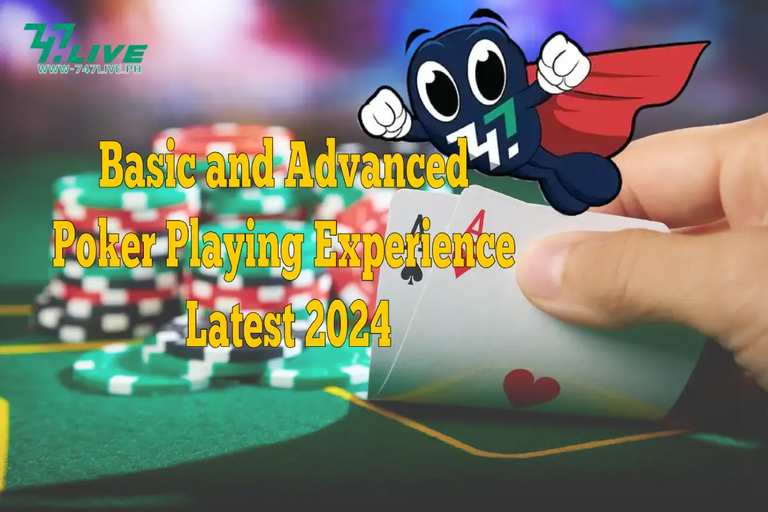 Basic and Advanced Poker Playing Experience Latest 2024