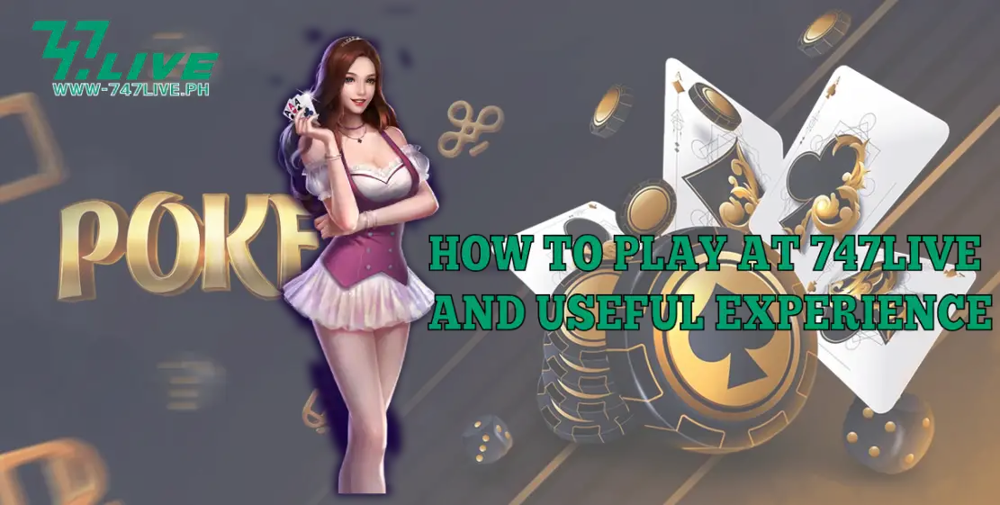 Blackjack Game: How to Play at 747Live and Useful Experience