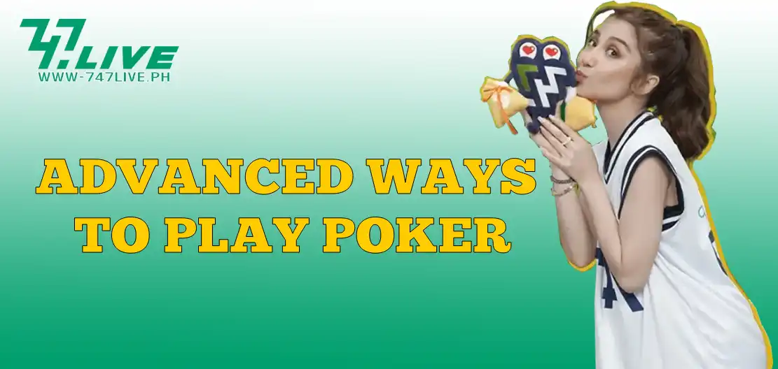 advanced ways to play Poker