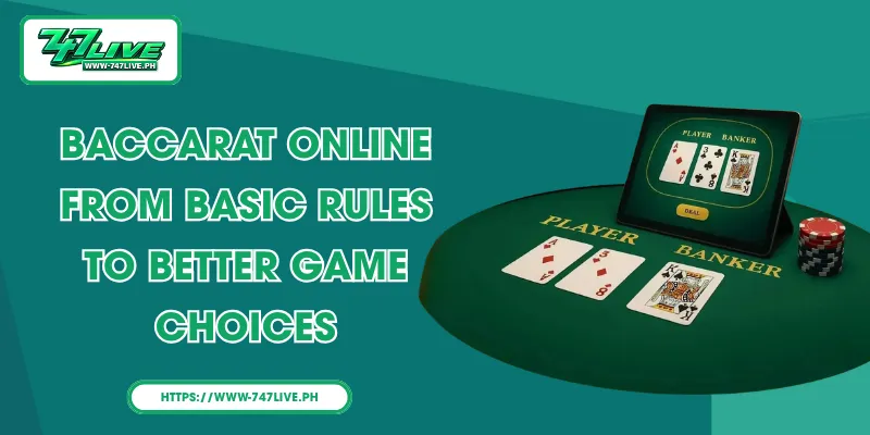 Baccarat online – From Basic Rules to Better Game Choices