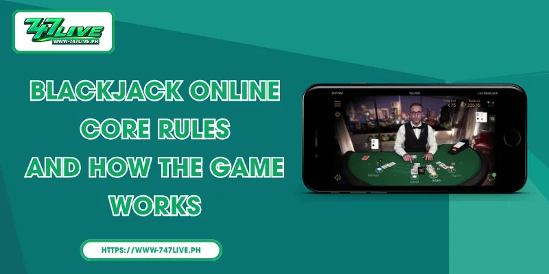 Blackjack Online - Core Rules and How the Game Works