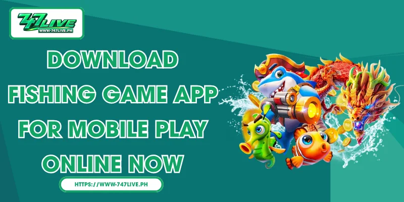 Download Fishing Game App for Mobile Play Online Now