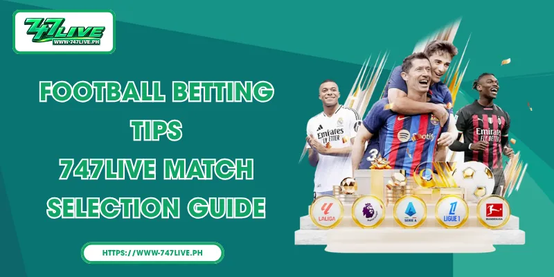 Football Betting Tips - 747LIVE Match Selection Guide