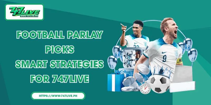 Football Parlay Picks - Smart Strategies for 747LIVE