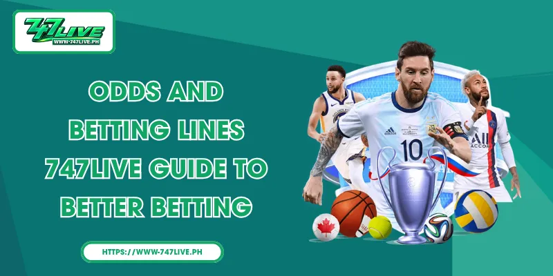 Odds and Betting Lines - 747LIVE Guide to Better Betting